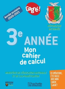 Gagné ! Cahier de calcul 3ème Année primaire. Guinée - COLLECTIF D'AUTEURS