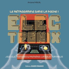 Electronix. Le rétrogaming dans la poche ! - Pascal Antoine