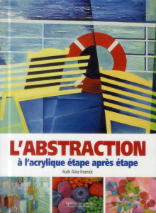 L'abstraction à l'acrylique étape après étape - Kosnick Ruth Alice