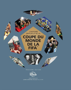 L'histoire officielle de la coupe du monde de la FIFA. 3e édition - COLLECTIF