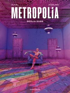 Metropolia Tome 1 : Berlin 2099 - Duval Fred ; Römling Ingo