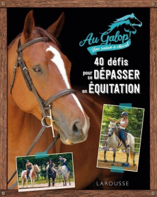 40 défis pour se dépasser en équitation avec Au Galop ! - Suzan Emmanuelle ; Tesseyre Cécile