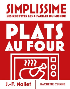 Plats au four. Les recettes les faciles du monde - Mallet Jean-François