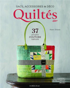 Sacs, accessoires & déco quiltés. 37 projets couture nature - Shibata Akemi