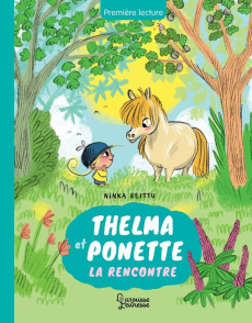 Thelma et ponette. La rencontre - Reittu Ninka ; Kuningas Johanna