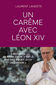 Un Carême avec Léon XIV - Landete Laurent