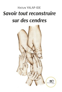 Savoir tout reconstruire sur des cendres - Yalap-ide Hatun