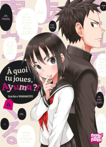 A quoi tu joues, Ayumu ?! Tome 6 - Yamamoto Soichiro ; Desbief Thibaud