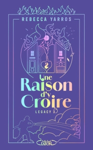 Legacy Tome 3 : Une raison d'y croire - Yarros Rebecca ; Strauser Judith