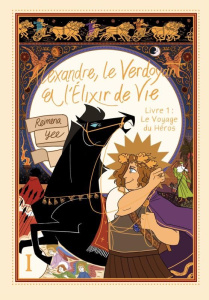 Alexandre, le verdoyant et l'élixir de la vie Tome 1 : Le voyage du héros - Yee Reimena ; Galand Romain