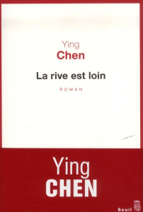 La rive est loin - Ying Chen