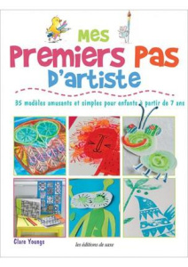 Mes premiers pas d'artiste. 35 modèles amusants et simples pour enfants à partir de 7 ans - Youngs Clare ; Couet Sylvaine