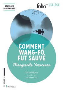 Comment Wang-Fô fut sauvé - Yourcenar Marguerite ; Denaud Justine