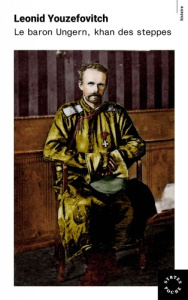 Le baron Ungern. Khan des steppes - Youzéfovitch Léonid