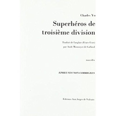 Super-héros de troisième division - Yu Charles ; Monnoyer de Galland Aude
