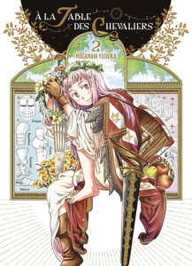 A la Table des Chevaliers Tome 2 - Yuduka Masanari ; Pages Melody