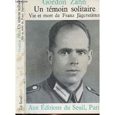 UN TEMOIN SOLITAIRE. VIE ET MORT DE FRANZ JAGERSTATTER - ZAHN GORDON