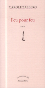 Feu pour feu - Zalberg Carole