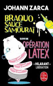 Braquo sauce samouraï. Suivi de Opération latex - Zarca Johann