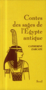 Contes des sages de l'Egypte antique - Zarcate Catherine