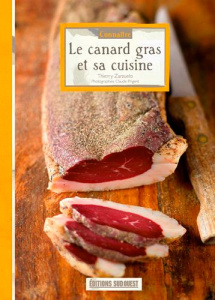 Le canard gras et sa cuisine - Zarzuelo Thierry ; Prigent Claude ; Prigent Franço
