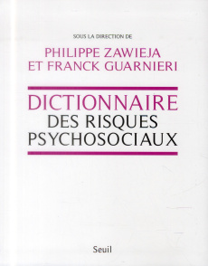 Dictionnaire des risques psychosociaux - Zawieja Philippe ; Guarnieri Franck