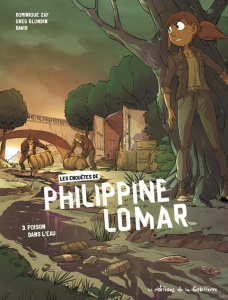 Les enquêtes de Philippine Lomar Tome 3 : Poison dans l'eau - Zay Dominique ; Blondin Greg