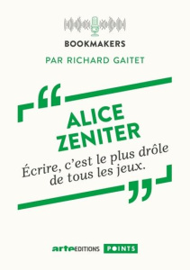 Ecrire, c'est le plus drôle de tous les jeux. Bookmakers - Zeniter Alice ; Gaitet Richard