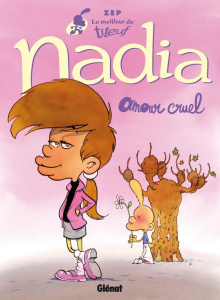 Le meilleur de Titeuf : Nadia. Amour cruel - ZEP