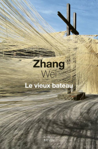 Le vieux bâteau - Zhang Wei ; Bergeret Curien Annie ; Xu Shuang
