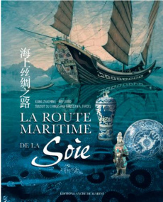 La Route Maritime de la Soie - Zhaoming Xiong ; Liguo Wei ; Fardel Christian A.