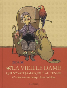 La vieille dame qui n'avait jamais joué au tennis et autres nouvelles qui font du bien - ZIDROU/COLLECTIF