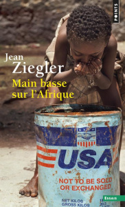 Main basse sur l'Afrique. La recolonisation - Ziegler Jean
