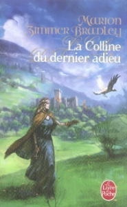 La Colline du dernier adieu - Zimmer Bradley Marion ; André Lise