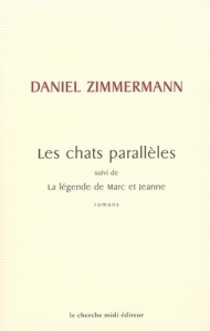 Les chats parallèles suivi de La légende de Marc et Jeanne - Zimmermann Daniel