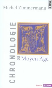 Chronologie du Moyen Age - Zimmermann Michel