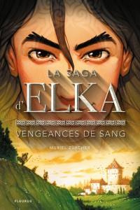 La saga d'Elka Tome 2 : Vengeances de sang - Zürcher Muriel