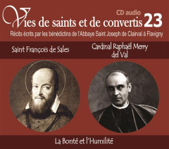 Saint François de Sales et Cardinal Raphaël Merry del Val. La Bonté et l'humilité, 1 CD audio - BENEDICTINS DE LAAB