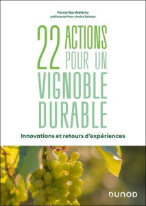 22 actions pour un vignoble durable. Innovations et retours d'expériences - Barthélémy Fanny ; Selosse Marc-André