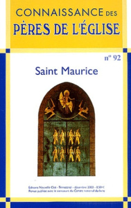 Connaissance des Pères de l'Eglise N° 92 Décembre 2003 : Saint-Maurice - Vannier Marie-Anne ; Roduit Joseph ; Roessli Jean-