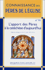 Connaissance des Pères de l'Eglise N° 91 Septembre 2003 : L'apport des Pères à la catéchèse d'aujour - Dupleix André ; Maraval Pierre ; Winling Raymond ;