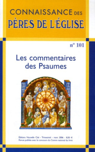 Connaissance des Pères de l'Eglise N° 101, Mars 2006 : Les commentaires des Psaumes - Vannier Marie-Anne ; Milhau Marc ; Brottier Lauren