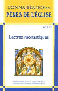 Connaissance des Pères de l'Eglise N° 107, Septembre 20 : Lettres monastiques - Vannier Marie-Anne ; Deléani Simone ; Weiss Jean-P