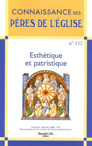Connaissance des Pères de l'Eglise N° 112, Décembre 2008 : Esthétique et patristique - Laurence Patrick ; Malick-Prunier Sophie ; Heim Fr