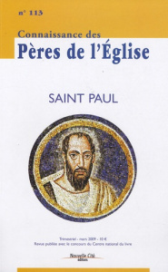 Connaissance des Pères de l'Eglise N° 113, Mars 2009 : Saint Paul - Vannier Marie-Anne
