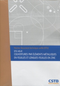 DTU 40.41 Couverture par éléments métalliques en feuilles et longues feuilles en zinc. Nouvelle form - Centre Scientifique et technique du b