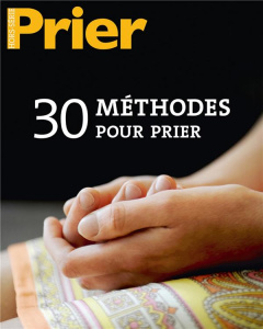 Prier. Hors-série N° 101 : 30 méthodes pour prier - Accart Xavier