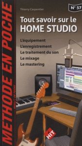 Tout savoir sur le home studio - Carpentier Thierry