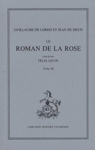 LE ROMAN DE LA ROSE. PUBLIE PAR FELIX LECOY. TIII (ET DERNIER): VERS 16699-21750. (1970). - GUILLAUME DE LORRIS