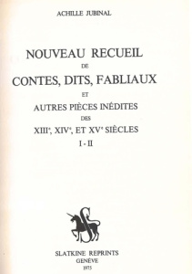 NOUVEAU RECUEIL DE CONTES, DITS, FABLIAUX ET AUTRES PIECES INEDITES DES XIIIE, XIVE ET XVE SIECLES, - JUBINAL ACHILLE
